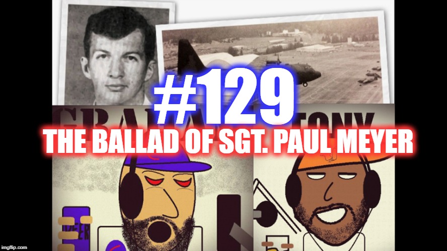 #129 – The Ballad Of Sgt. Paul Meyer episode artwork