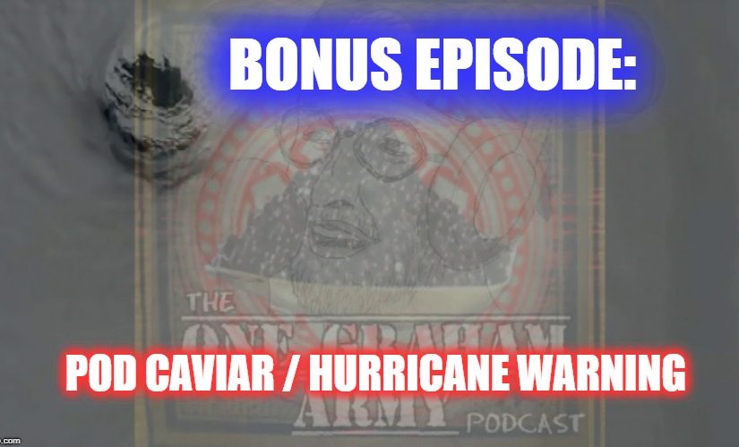 Bonus Episode: Pod Caviar/Hurricane Warning