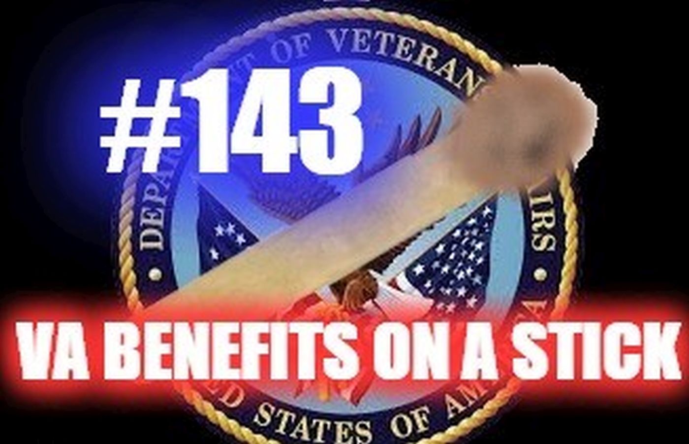 #143- VA Benefits On A Stick episode artwork
