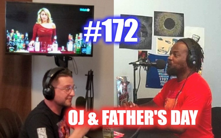 #172- O.J. & Father’s Day
