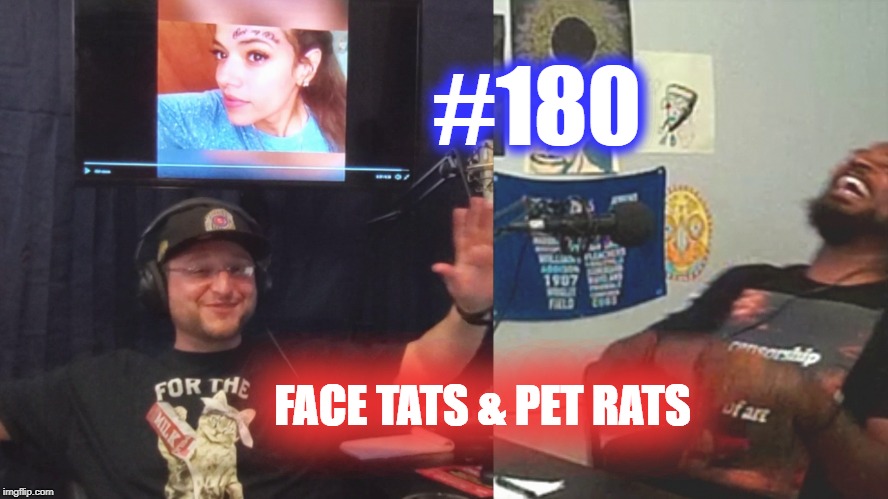 #180 – Face Tats and Pet Rats episode artwork