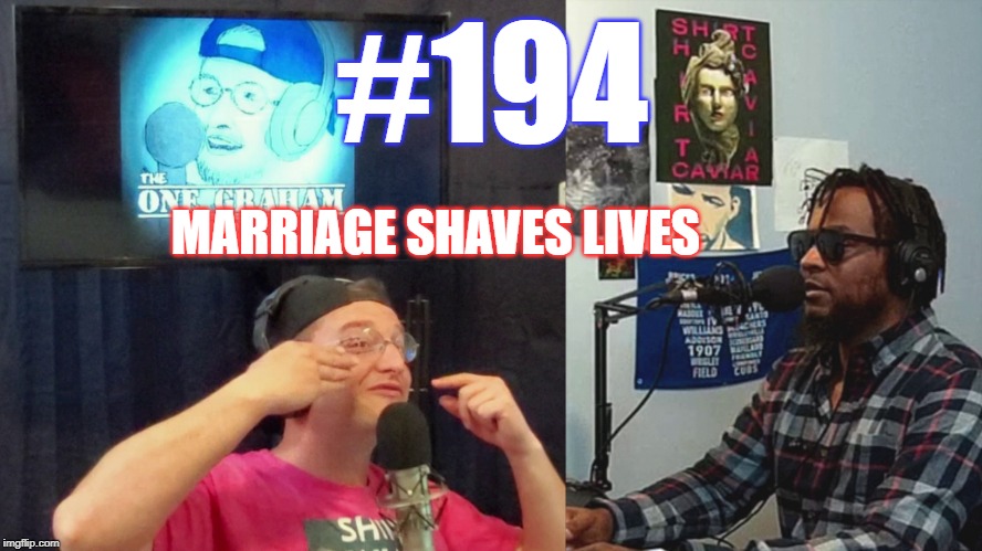 #194 – Marriage Shaves Lives episode artwork